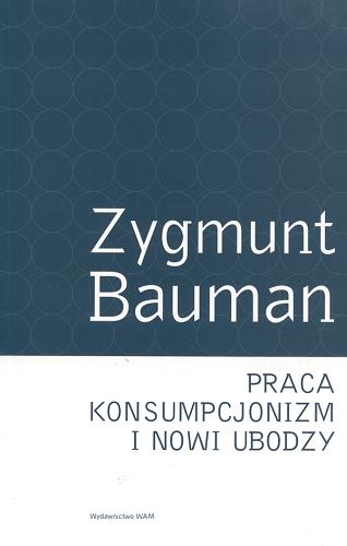 Okładka książki Praca, konsumpcjonizm i nowi uboczy / Zygmunt Bauman ; tł. Stanisław Obirek.
