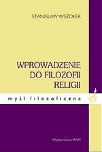 Okładka książki Wprowadzenie do filozofii religii / Stanisław Wszołek.