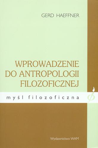 Okładka książki Wprowadzenie do antropologii filozoficznej / Gerd Haeffner ; tł. Wiesław Szymona.