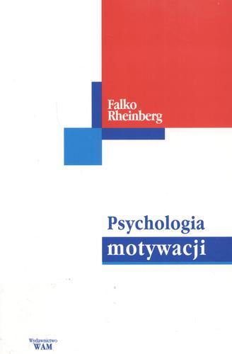 Okładka książki Psychologia motywacji / Falko Rheinberg ; przekł. Juliusz Zychowicz.