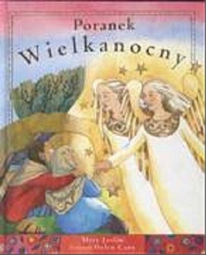 Okładka książki Poranek wielkanocny / Mary Joslin ; ilustrowała Helen Cann ; przekład Barbara Żak.