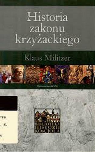 Okładka książki Historia zakonu krzyżackiego / Klaus Militzer ; przekład Ewa Marszał, Jerzy Zakrzewski.