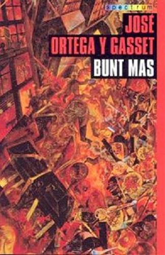 Okładka książki Bunt mas / José Ortega y Gasset ; przełożył Piotr Niklewicz.