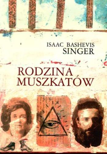 Okładka książki Rodzina Muszkatów / Isaac Bashevis Singer ; tłumaczenie Joanna Borowik.