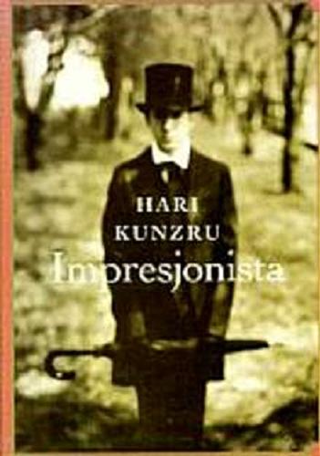 Okładka książki Impresjonista / Hari Kunzru ; tł. Dorota Stadnik.