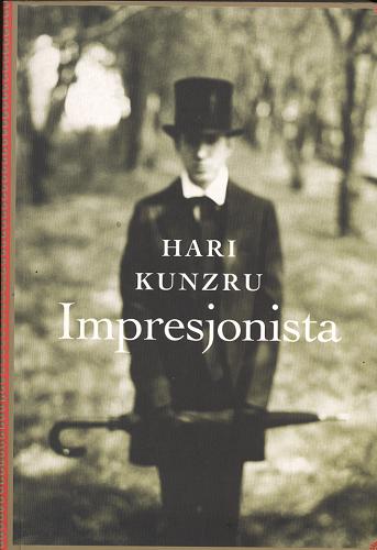 Okładka książki Impresjonista / Hari Kunzru ; przełożyła Dorota Stadnik.