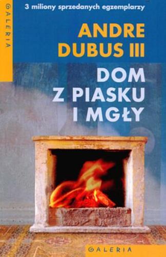 Okładka książki Dom z piasku i mgły / Andre Dubus III ; przełożył Mirosław P. Jabłoński.