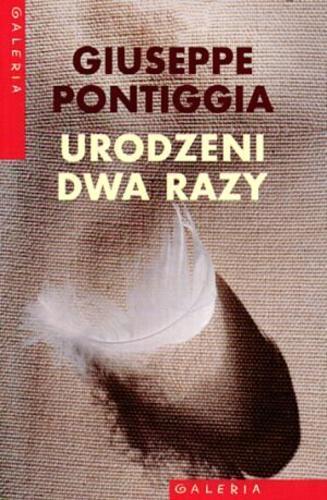 Okładka książki Urodzeni dwa razy / Giuseppe Pontiggia ; przeł. Hanna Borkowska.