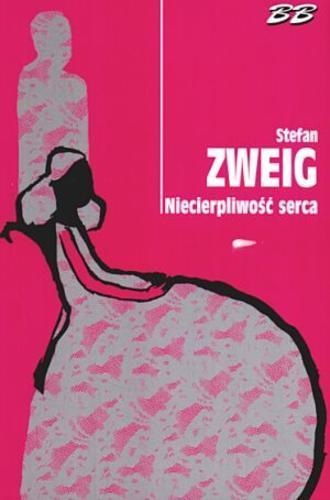 Okładka książki Niecierpliwość serca / Stefan Zweig ; tł. Zofia Petersowa.