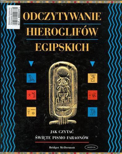 Okładka książki Odczytywanie hieroglifów egipskich / Bridget McDermott ; [przekład Monika Dolińska].