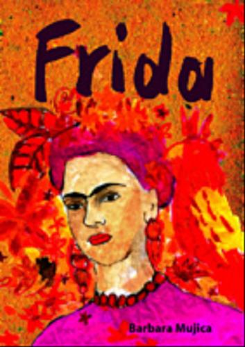 Okładka książki Frida / Barbara Mujica ; tł. Barbara Kopeć-Umiastowska.
