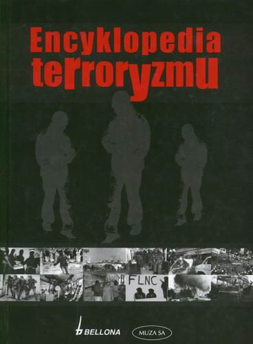 Okładka książki Encyklopedia terroryzmu / red. Bożena Zasieczna ; red. Andrzej Zasieczny ; tł. Arkadiusz Czerwiński.