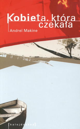 Okładka książki Kobieta, która czekała / Andrei Makine ; tł. Katarzyna Bieńkowska.