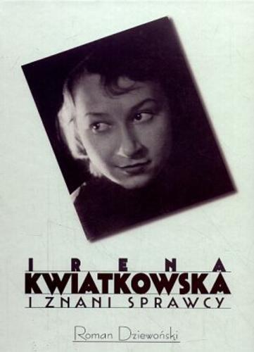 Okładka książki Irena Kwiatkowska i znani sprawcy / Roman Dziewoński.