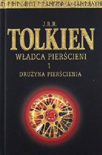 Okładka książki Drużyna Pierścienia / T.1 John Ronald Reuel Tolkien.