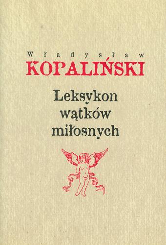 Okładka książki Leksykon wątków miłosnych / Władysław Kopaliński.
