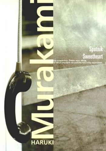 Okładka książki Sputnik Sweetheart / Haruki Murakami ; tł. Aldona Biała.