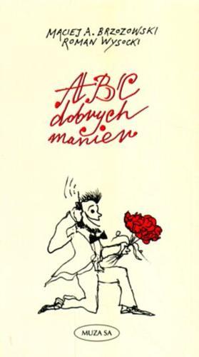 Okładka książki ABC dobrych manier /  Maciej A. Brzozowski, Roman Wysocki.