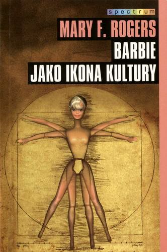 Okładka książki Barbie jako ikona kultury / Mary F. Rogers ; przeł. Ewa Klekot.