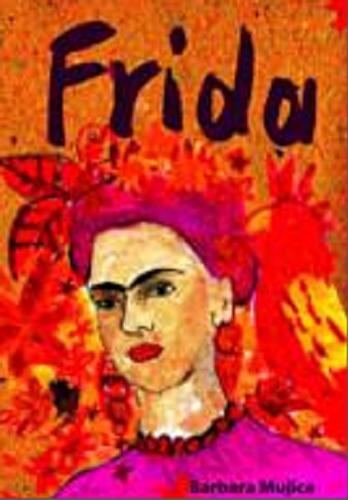 Okładka książki Frida / Barbara Louise Mujica ; tł. Barbara Kopeć-Umiastowska.