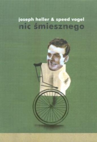 Okładka książki Nic śmiesznego / Joseph Heller ; Speed Vogel ; tł. Hanna Pawlikowska-Gannon.