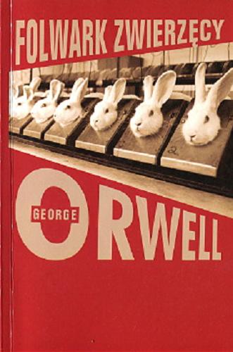 Okładka książki Folwark zwierzęcy : bajka / George Orwell [pseudonim] ; przełożył Bartłomiej Zborski.