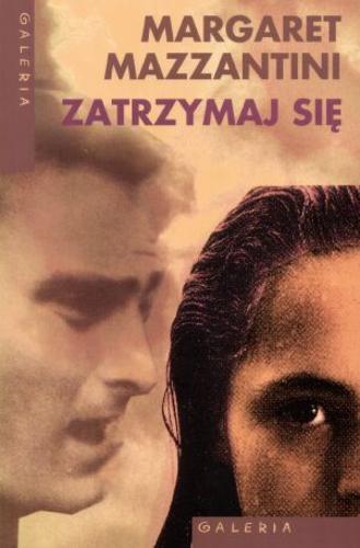 Okładka książki Zatrzymaj się / Margaret Mazzantini ; przeł. [z wł.] Stanisław Kasprzysiak.