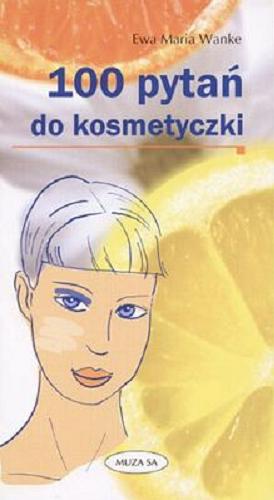 Okładka książki 100 pytań do kosmetyczki /  Ewa Maria Wanke.
