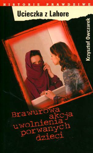 Okładka książki Ucieczka z Lahore / Krzysztof Owczarek.