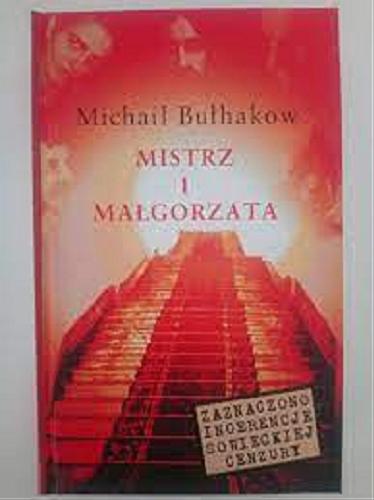 Okładka książki Mistrz i Małgorzata / Michaił Bułhakow ; przełożyli Irena Lewandowska i Witold Dąbrowski.