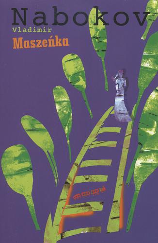 Okładka książki Maszeńka / Vladimir Vladimirovic Nabokov ; posł. Leszek Engelking ; tł. Eugenia Siemaszkiewicz.
