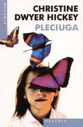 Okładka książki Pleciuga / Christine Dwyer Hickey ; przeł. Hanna Pawlikowska-Gannon.