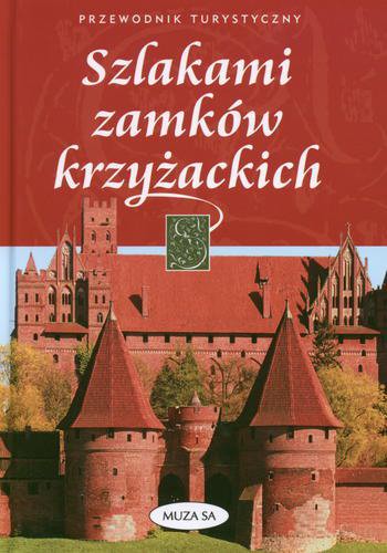 Okładka książki Szlakami zamków krzyżackich / Piotr Zaniewski.