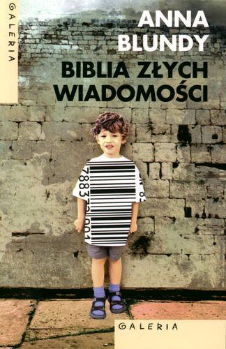 Okładka książki Biblia złych wiadomości / Anna Blundy ; przeł. [z ang.] Agata Karolak.