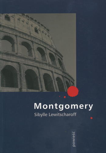 Okładka książki Montgomery :[powieść] / Sibylle Lewitscharoff ; tł. Magdalena Jatowska ; tł. Barbara Tarnas.
