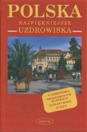 Okładka książki Najpiękniejsze uzdrowiska / Izabela Kaczyńska ; Tomasz Kaczyński.
