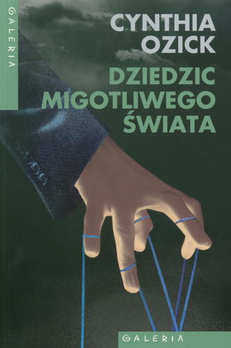 Okładka książki Dziedzic migotliwego świata / Cynthia Ozick ; przeł. [z ang.] Ewa Penksyk-Kluczkowska.
