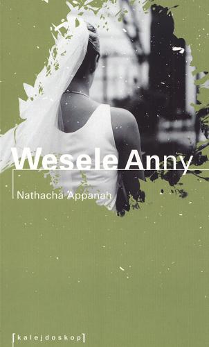 Okładka książki Wesele Anny / Nathacha Appanah ; przeł. Krystyna Sławińska.