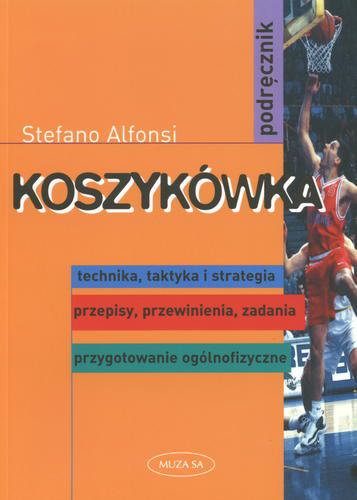 Okładka książki  Koszykówka : podręcznik : technika, taktyka i strategia, przepisy, przewinienia, zadania, przygotowanie ogólnofizyczne  2