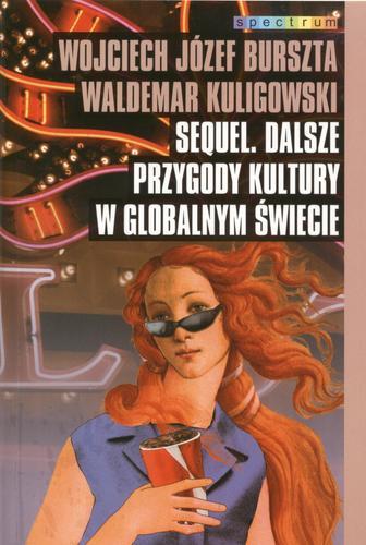 Okładka książki Sequel : dalsze przygody kultury w globalnym świecie / Wojciech Józef Burszta, Waldemar Kuligowski.