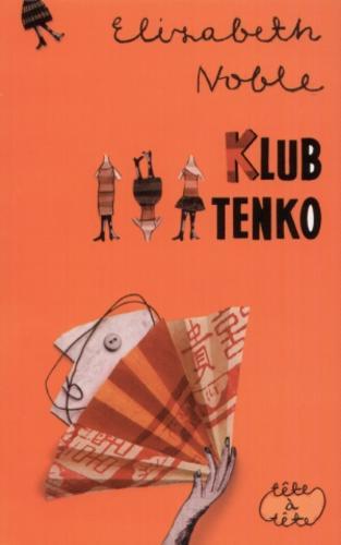 Okładka książki Klub Tenko / Elizabeth Noble ; przeł. Agnieszka Kwiecień.