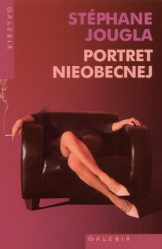 Okładka książki Portret nieobecnej / Stephane Jougla ; tł. Joanna Polachowska.