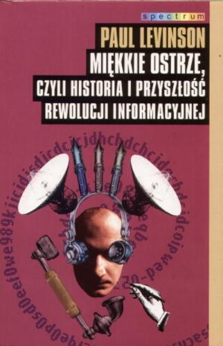 Okładka książki  Miękkie ostrze, czyli Historia i przyszłość rewolucji informacyjnej  2