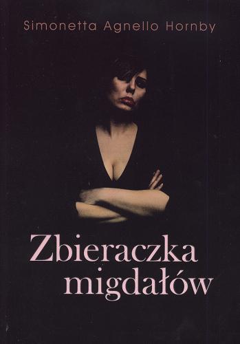 Okładka książki Zbieraczka migdałów / Simonetta Agnello Hornby ; przeł. Joanna Skoczylas, Maciej Brzozowski.