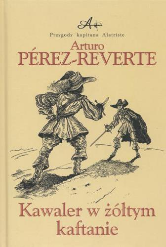 Okładka książki Kawaler w żółtym kaftanie / Arturo Perez-Reverte ; przełożył Filip Łobodziński ; ilustracje Karol Precht.