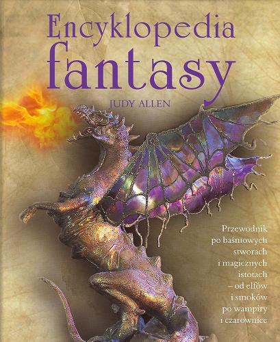 Okładka książki Encyklopedia fantasy / Judy Allen ; tł. Piotr Lewiński.