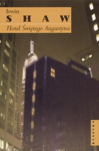 Okładka książki Hotel świętego Augustyna / Irwin Shaw ; przeł. [z ang.] Anna Przedpełska-Trzeciakowska.