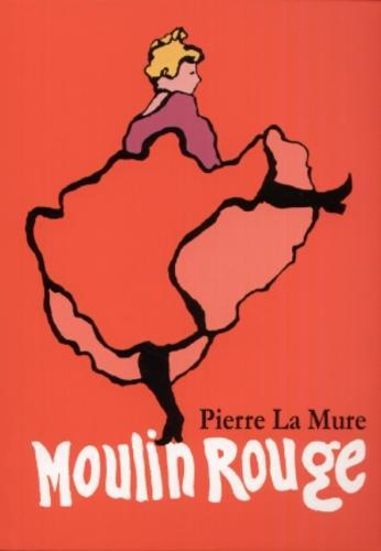 Okładka książki Moulin Rouge / Pierre La Mure ; tł. Jadwiga Dmochowska.