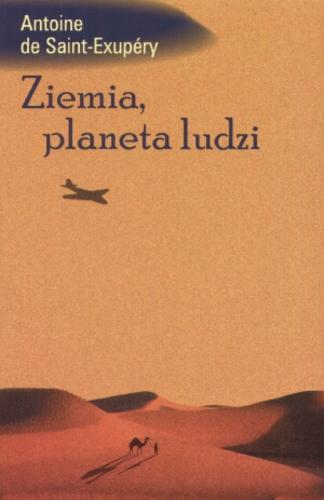 Okładka książki Ziemia, planeta ludzi / Antoine de Saint-Exupery ; tł. Wiera Bieńkowska ; tł. Zbigniew Bieńkowski.