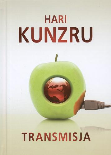 Okładka książki Transmisja / Hari Kunzru ; przeł. Dorota Stadnik.